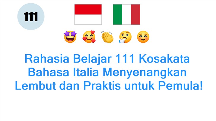 Rahasia Belajar 111 Kosakata Bahasa Italia Menyenangkan: Lembut dan Praktis untuk Pemula!